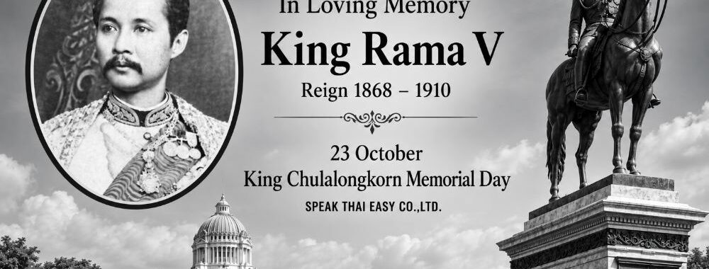 In loving memory of King Rama V (reign 1868–1910) – 23 October, King Chulalongkorn Memorial Day, Speak Thai Easy